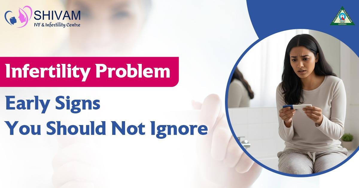 Infeertility Infertility Problem: Early Signs You Should Not Ignore